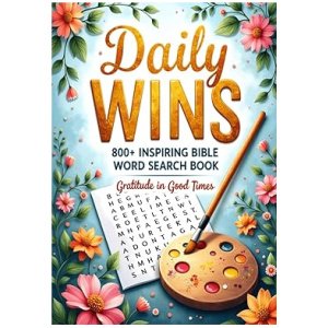 Daily Wins 800+ Inspiring Bible Word Search Book (Bible Motivational Word Search for All Ages): Gratitude in Good Times