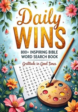 Daily Wins 800+ Inspiring Bible Word Search Book (Bible Motivational Word Search for All Ages): Gratitude in Good Times